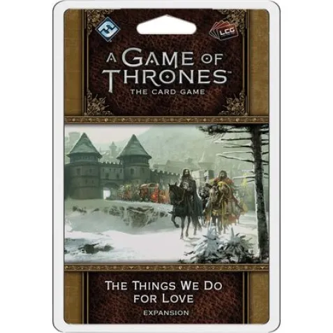 A Game of Thrones LCG: The Things We Do For Love
