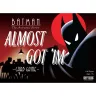 Batman: The Animated Series - Almost Got 'Im