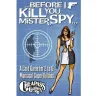 Before I Kill You, Mister Spy