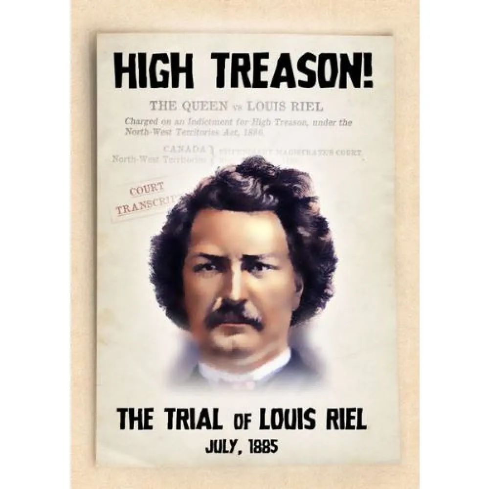 High Treason!: Trial of Louis Riel