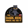 Odznak Dark Side Made Me Do It