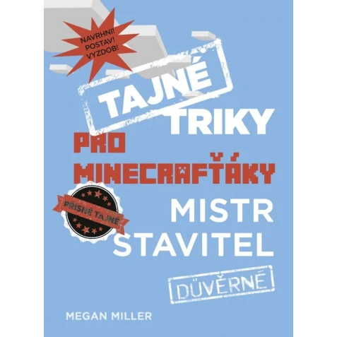 Tajné triky pro Minecrafťáky: Mistr stavitel