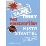 Tajné triky pro Minecrafťáky: Mistr stavitel