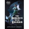 The Darkness Over Arkham: An Arkham Horror Investigators Gamebook