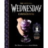 The Official Wednesday Cookbook: The Woefully Weird Recipes of Nevermore Academy